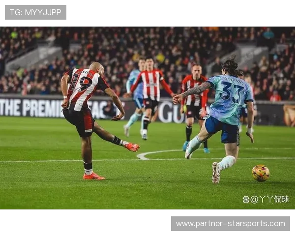 布伦特福德俱乐部近期表现抢眼引发球迷热议与未来展望